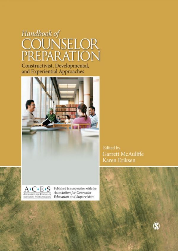 Handbook Of Counselor Preparation Constructivist Developmental And Experiential Approaches Hardcover Karen Eriksen