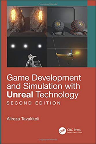 Game Development And Simulation With Unreal Technology Second Edition Second Edition Alireza Tavakkoli
