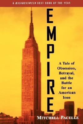 Empire A Tale Of Obsession Betrayal And The Battle For An American Icon First Edition Mitchell Pacelle