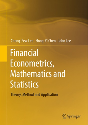 Financial Econometrics Mathematics And Statistics Theory Method And Application Hardcover Chengfew Lee Hongyi Chen John Lee