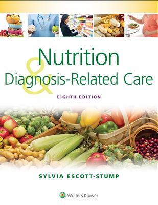 Nutrition And Diagnosisrelated Care 8th Edition Sylvia Escottstump