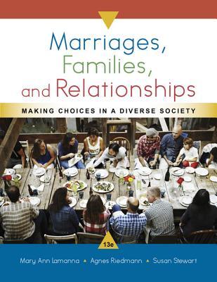 Marriages Families And Relationships Making Choices In A Diverse Society 13th Edition Mary Ann Lamanna Agnes Riedmann Susan D Stewart