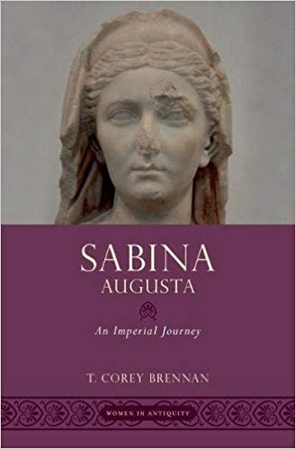 Sabina Augusta An Imperial Journey T Corey Brennan