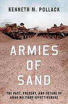 Armies Of Sand The Past Present And Future Of Arab Military Effectiveness Kenneth Michael Pollack