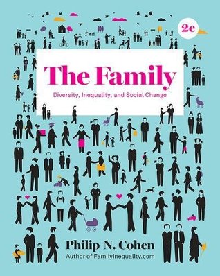 The Family Diversity Inequality And Social Change Second Edition Paperback Philip N Cohen