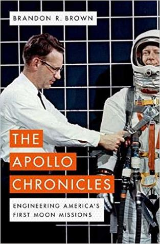 The Apollo Chronicles Engineering Americas First Moon Missions Hardcover Brandon R Brown