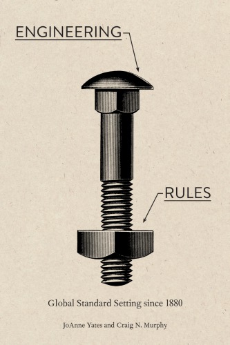 Engineering Rules Global Standard Setting Since 1880 Joanne Yates