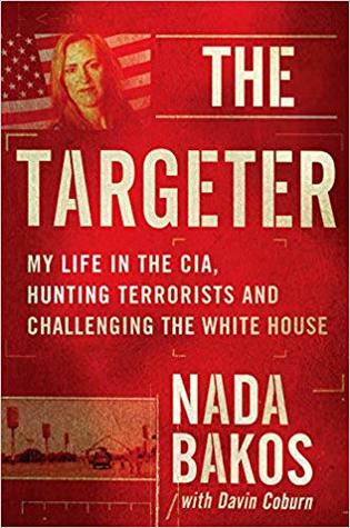 The Targeter My Life In The Cia Hunting Terrorists And Challenging The White House Hardcover Nada Bakos Davin Coburn