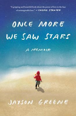 Once More We Saw Stars A Memoir Hardcover Jayson Greene