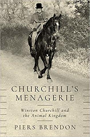 Churchills Menagerie Winston Churchill And The Animal Kingdom Hardcover Piers Brendon