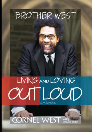 Brother West Living And Loving Out Loud A Memoir Cornel West