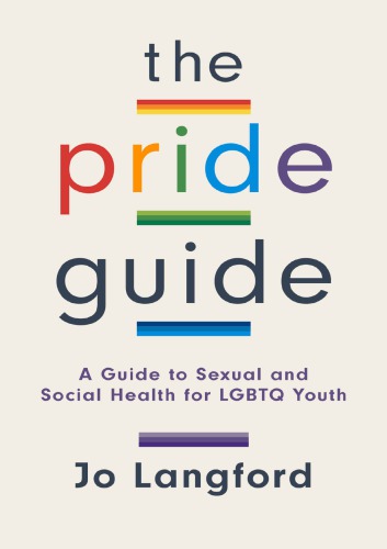 The Pride Guide A Guide To Sexual And Social Health For Lgbtq Youth Jo Langford
