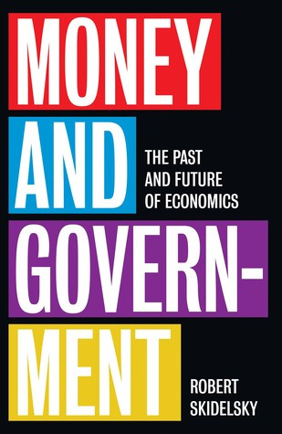 Money And Government The Past And Future Of Economics Hardcover Robert Skidelsky