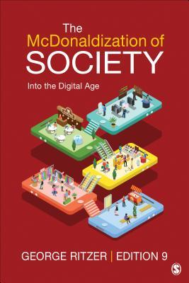 The Mcdonaldization Of Society Into The Digital Age Paperback George Ritzer