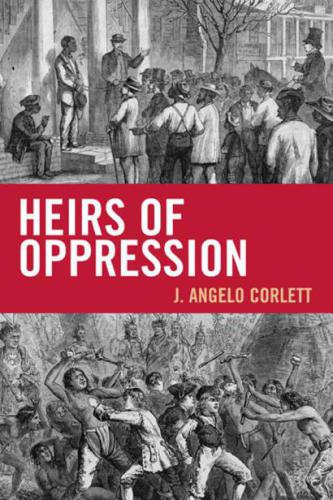 Heirs Of Oppression Racism And Reparations Angelo J Corlett