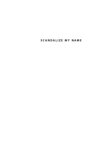 Scandalize My Name Black Feminist Practice And The Making Of Black Social Life Terrion L Williamson