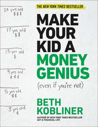 Make Your Kid A Money Genius Even If Youre Not A Parents Guide For Kids 3 To 23 Paperback Beth Kobliner
