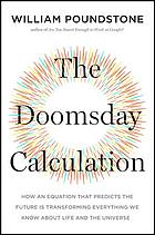 The Doomsday Calculation How An Equation That Predicts The Future Is Transforming Everything We Know About Life And The Universe Poundstone