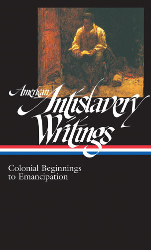 American Antislavery Writings Colonial Beginnings To Emancipation James G Basker Ed