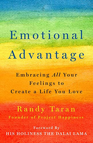 Emotional Advantage Embracing All Your Feelings To Create A Life You Love Original Retail Randy Taran