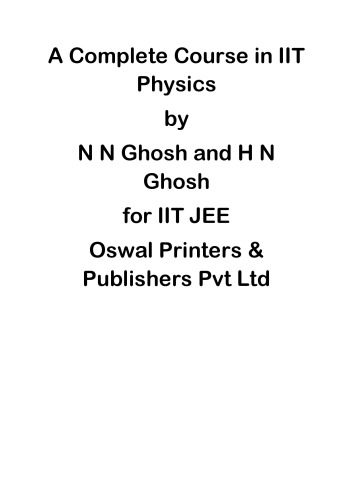 A Complete Course In Iit Physics Part 1 Upto Calorimetry By N N Ghosh And H N Ghosh For Iit Jee Oswal Publication N N Ghosh And H N Ghosh