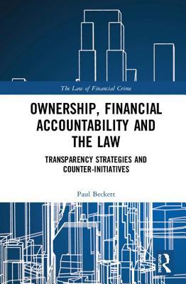Ownership Financial Accountability And The Law Transparency Strategies And Counterinitiatives Hardcover Paul Beckett