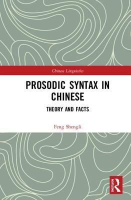 Prosodic Syntax In Chinese Theory And Facts Feng Shengli
