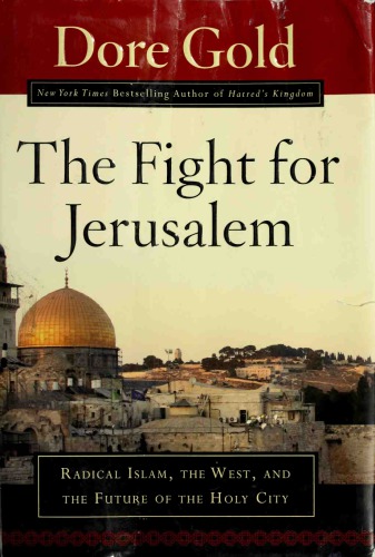 The Fight For Jerusalem Radical Islam The West And The Future Of The Holy City Dore Gold