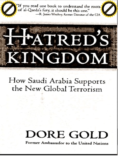 Hatreds Kingdom How Saudi Arabia Supports The New Global Terrorism Dore Gold