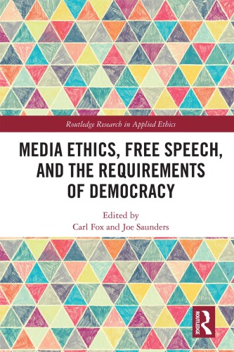 Media Ethics Free Speech And The Requirements Of Democracy Hardcover Carl Fox