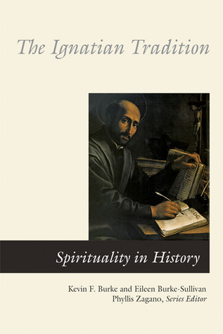 The Ignatian Tradition Eileen Burkesullivan Phyllis Zagano Kevin J Burke