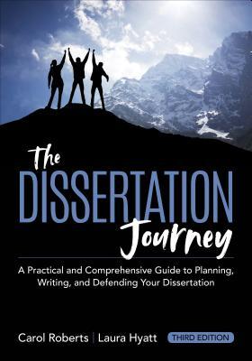 The Dissertation Journey A Practical And Comprehensive Guide To Planning Writing And Defending Your Dissertation Paperback Carol M Roberts Laura Z Hyatt