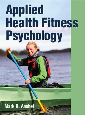 Applied Health Fitness Psychology Hardcover Mark H Anshel