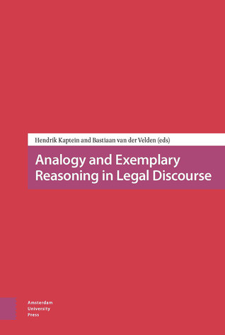 Analogy And Exemplary Reasoning In Legal Discourse Hardcover Hendrik Kaptein Bastiaan Van Der Velden