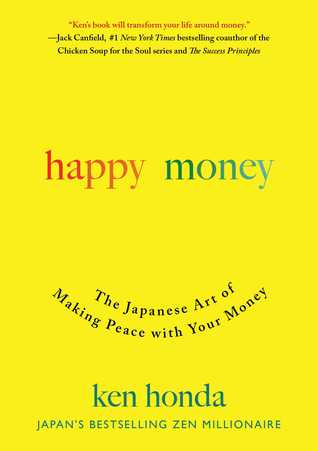 Happy Money Understand And Heal Your Relationship With Money Hardcover Ken Honda