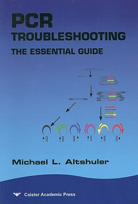 Pcr Troubleshooting The Essential Guide Michael Altshuler