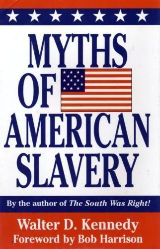 Myths Of American Slavery Walter Donald Kennedy Bob Harrison
