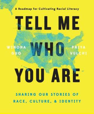Tell Me Who You Are Sharing Our Stories Of Race Culture Identity Hardcover Winona Guo Priya Vulchi