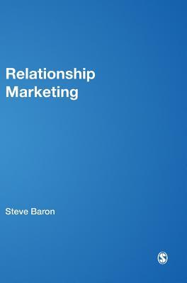 Relationship Marketing A Consumer Experience Approach Sage Advanced Marketing Series Steve Baron Tony Conway Nick J Ashil Mr Gary C Warnaby Janet Carruthers