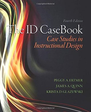 The Id Casebook Case Studies In Instructional Design Paperback Peggy A Ertmer James A Quinn Krista D Glazewski