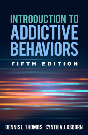 Introduction To Addictive Behaviors 5th Dennis L Thombs Cynthia J Osborn