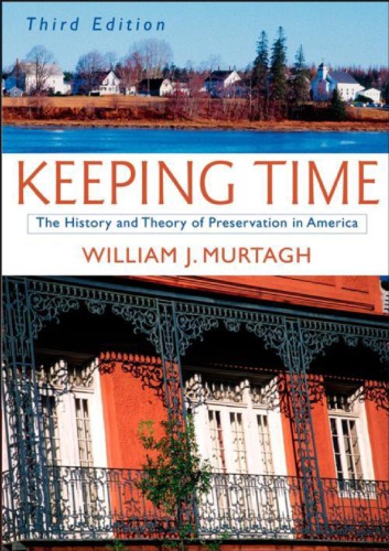 Keeping Time The History And Theory Of Preservation In America 3rd William J Murtagh