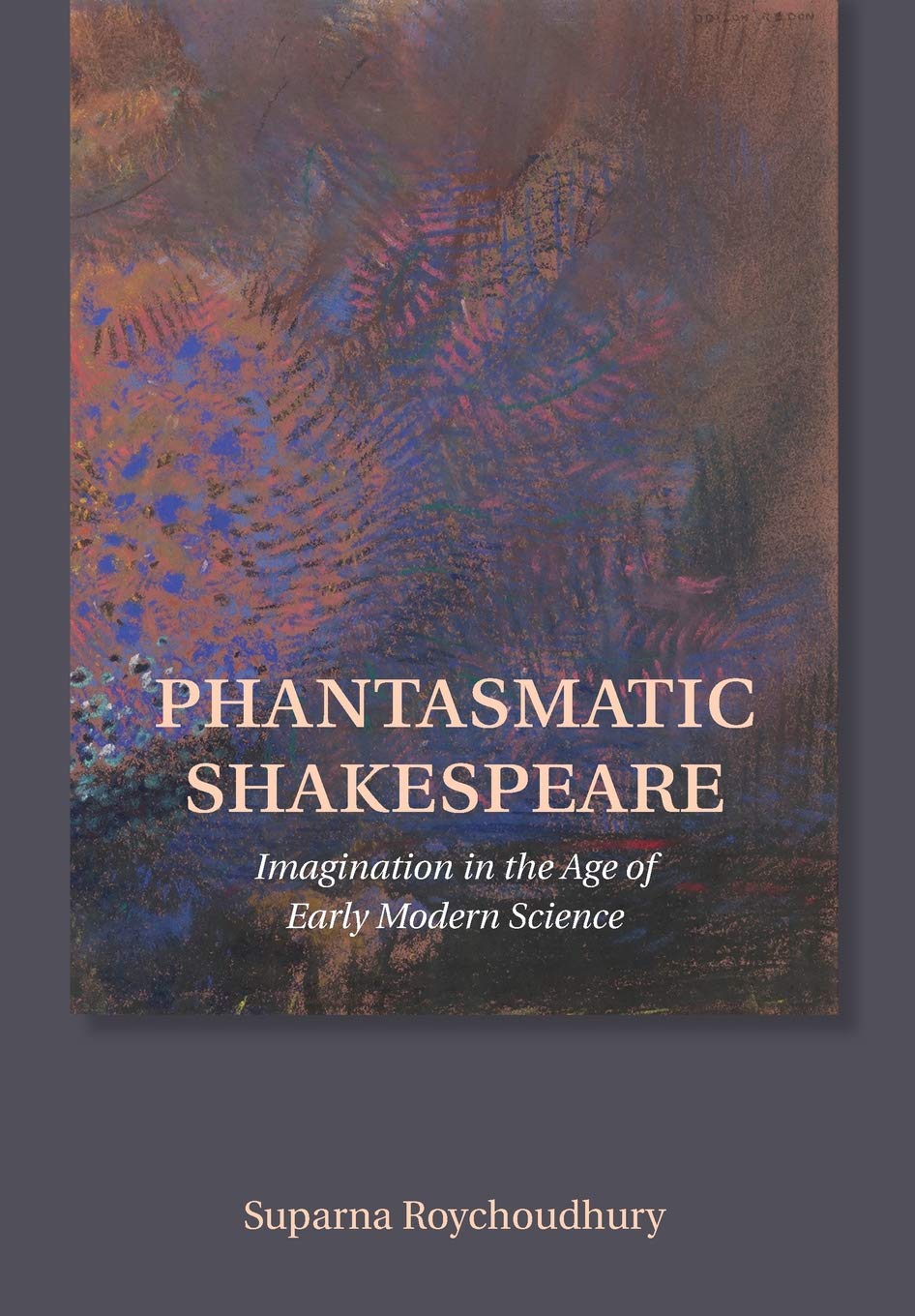 Phantasmatic Shakespeare Imagination In The Age Of Early Modern Science Hardcover Suparna Roychoudhury