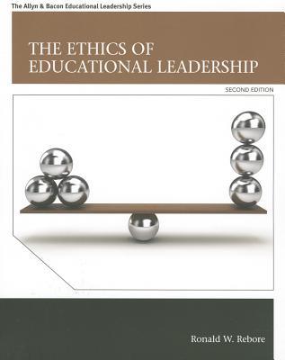 The Ethics Of Educational Leadership Second Edition Ronald W Rebore