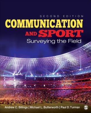 Communication And Sport Surveying The Field Paperback Andrew C Billings Michael L Butterworth Paul D Turman