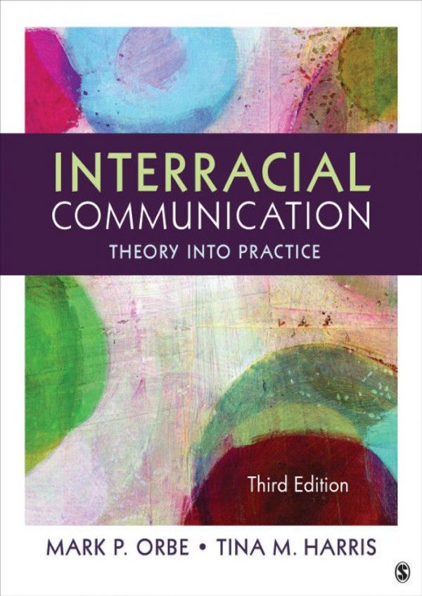 Interracial Communication Theory Into Practice Vol 3 Paperback Mark P Orbe Tina M Harris