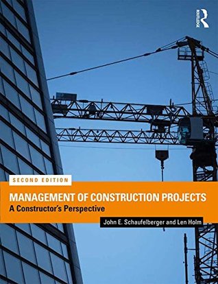 Management Of Construction Projects A Constructors Perspective Paperback John E Schaufelberger Len Holm