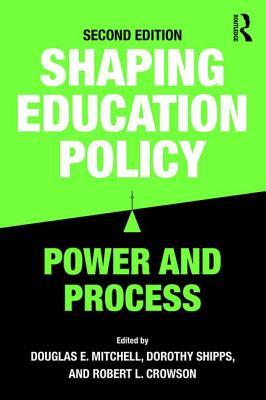 Shaping Education Policy Power And Process Paperback Douglas E Mitchell