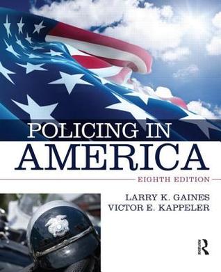 Policing In America 8th Edition Larry K Gaines Victor E Kappeler