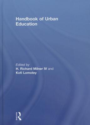 Handbook Of Urban Education Hardcover H Richard Milner Iv Kofi Lomotey